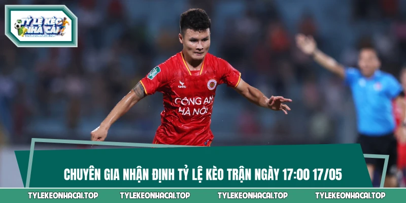 Chuyên gia nhận định tỷ lệ kèo trận ngày 17:00 17/05