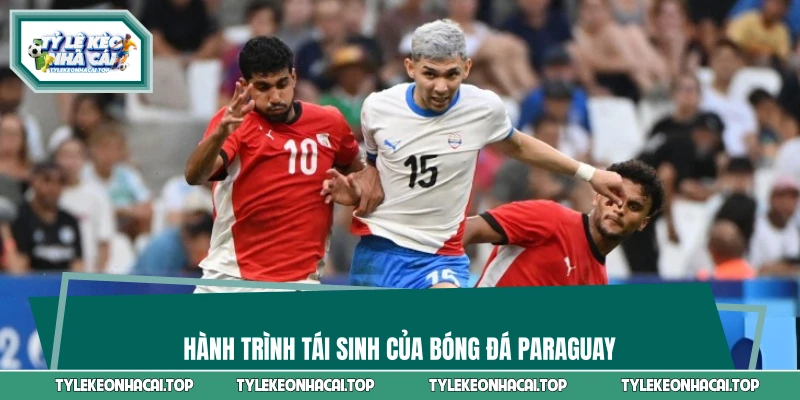 Hành trình tái sinh của bóng đá Paraguay