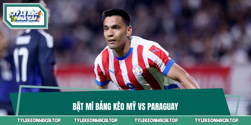 Bật mí bảng kèo Mỹ vs Paraguay