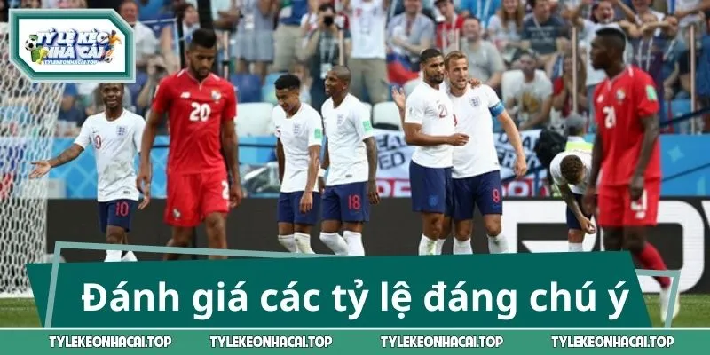 Đánh giá các tỷ lệ đáng chú ý trước trận bóng