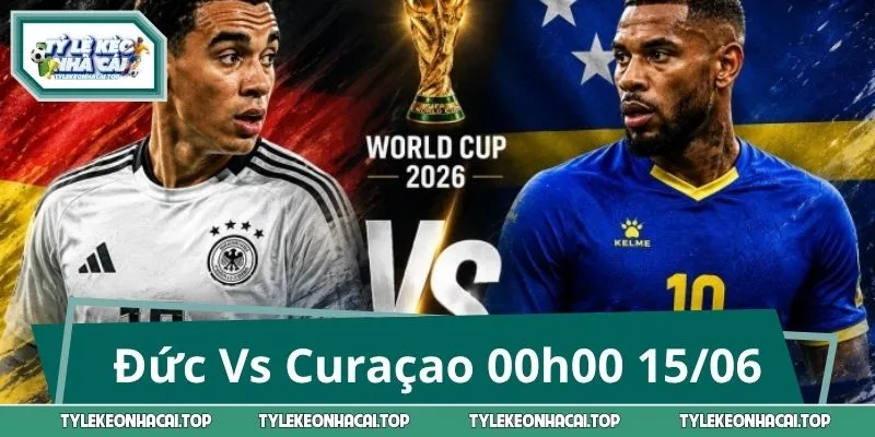 Đức Vs Curaçao 00h00 15/06: Soi Kèo WC 2026, Cửa Nào Đáng Tin?