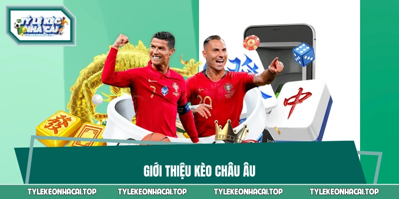 Giới thiệu kèo châu Âu