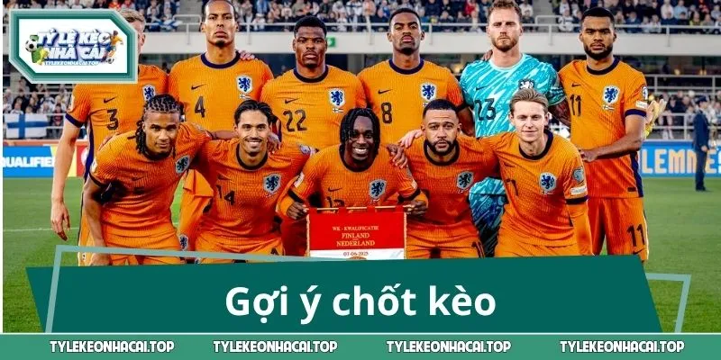 Gợi ý chốt kèo chuẩn không cần chỉnh 