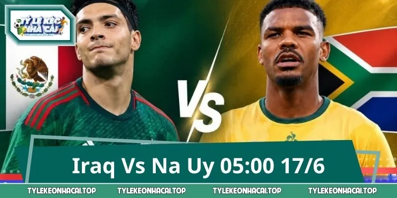 Iraq Vs Na Uy 05:00 17/6: Nhận Định Nhanh, Soi Kèo Chuẩn Xác 