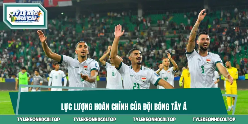 Lực lượng hoàn chỉnh của đội bóng Tây Á