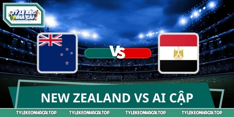 Soi Kèo Cuộc Đấu New Zealand vs Ai Cập World Cup 22/06 08:00