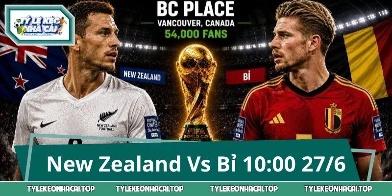 New Zealand Vs Bỉ 10:00 27/6: Soi Kèo Châu Á, Tài Xỉu & Tỷ Số