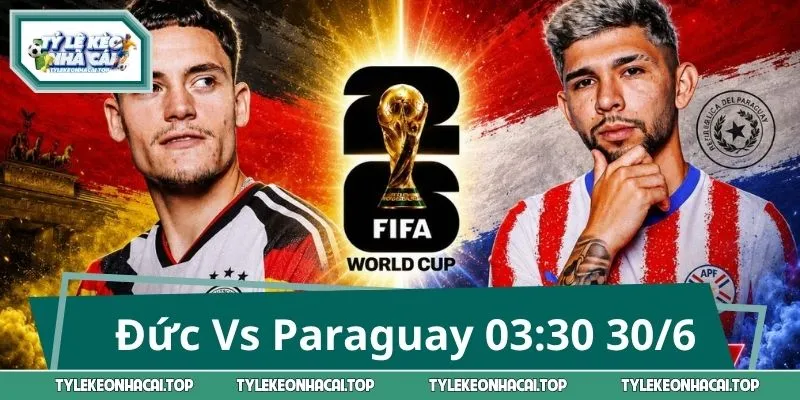 Soi Kèo Đức Vs Paraguay 03:30 30/6: Kịch Bản Dễ Bùng Nổ
