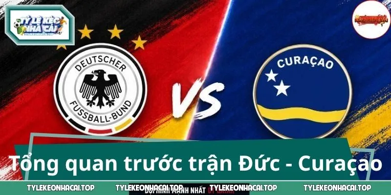 Thông tin tổng quan trước trận Đức - Curaçao