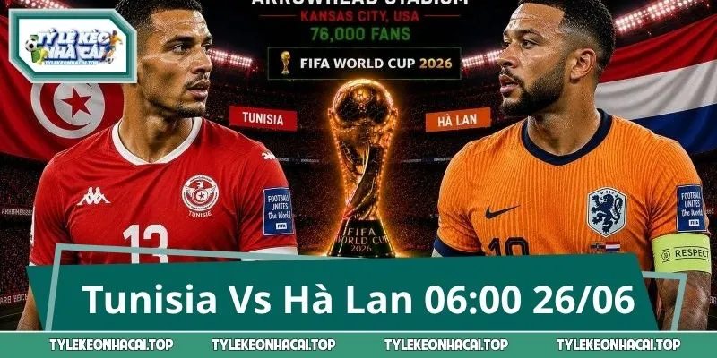 Tunisia Vs Hà Lan 06:00 26/06: Cơn Địa Chấn Có Xuất Hiện?
