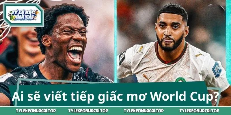 Canada vs Morocco - Ai sẽ viết tiếp giấc mơ World Cup?