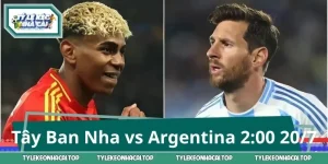 Tây Ban Nha vs Argentina 2:00 20/7: Nhận Định Chung Kết WC 2026