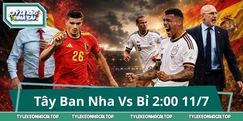 Tây Ban Nha Vs Bỉ 2:00 11/7 - Chuyên Gia Chốt Kèo Đáng Tiền