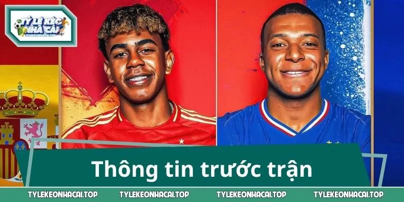 Thông tin trước trận Pháp vs Tây Ban Nha